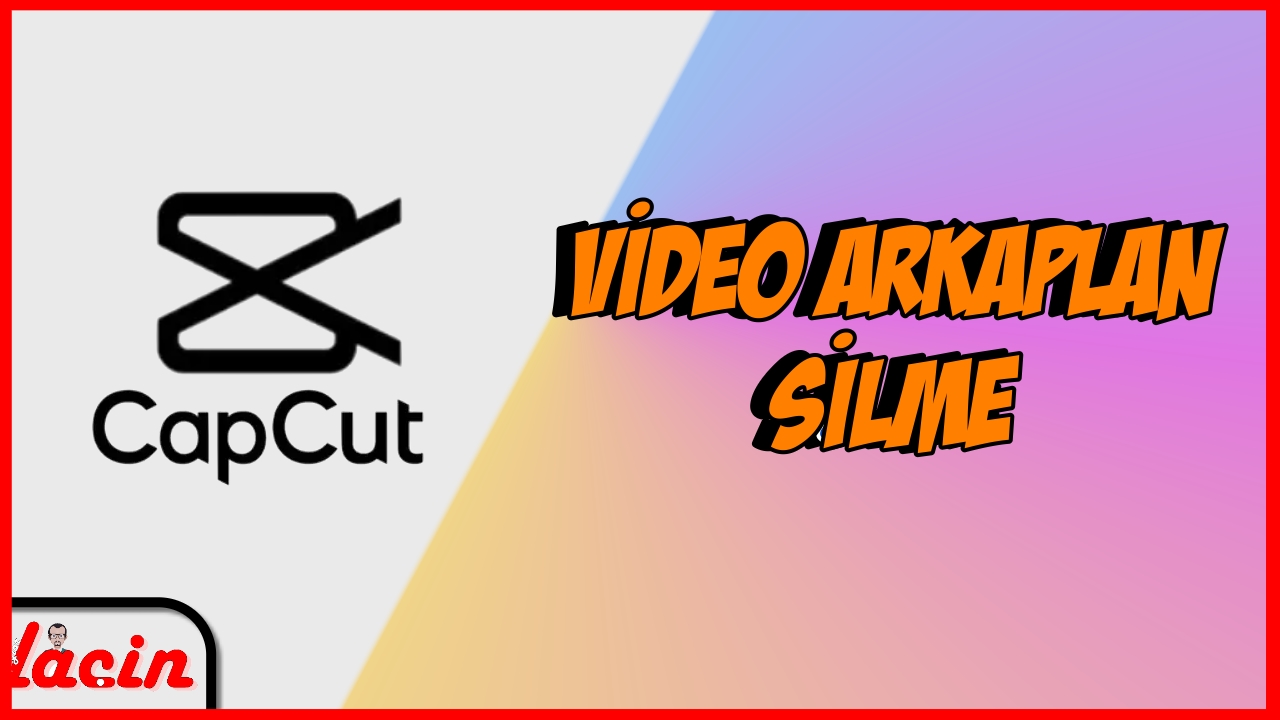 capcut video arka plan silme1