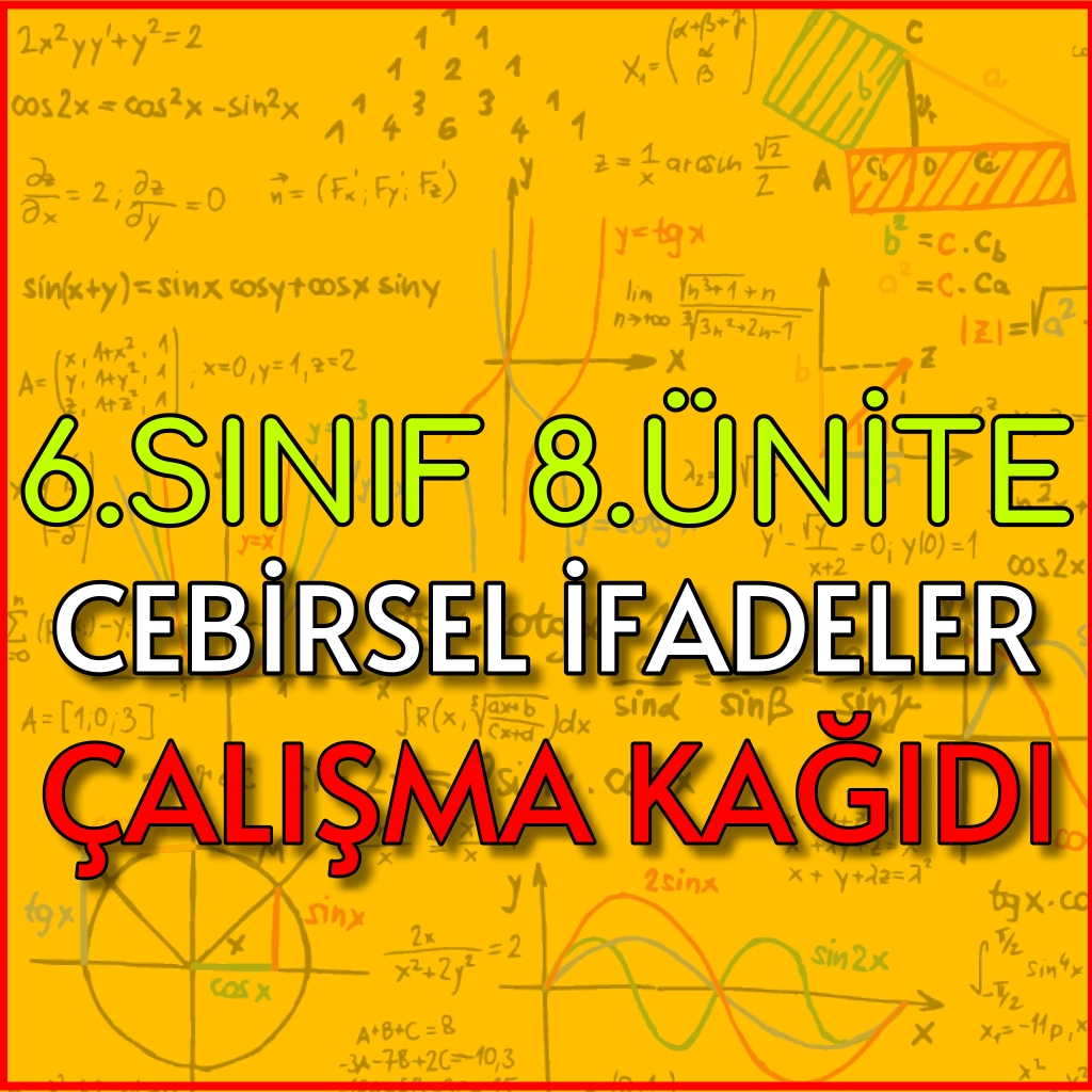 cebirsel ifadeler,6. sınıf matematik cebirsel ifadeler çalışma kağıdı,cebirsel ifadeler soru çözümü,6. sınıf matematik cebirsel ifadeler,cebirsel ifadeler pdf